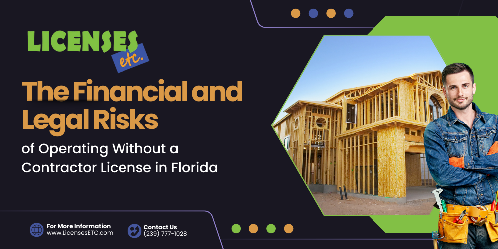 The Financial and Legal Risks of Operating Without a Contractor License in Florida